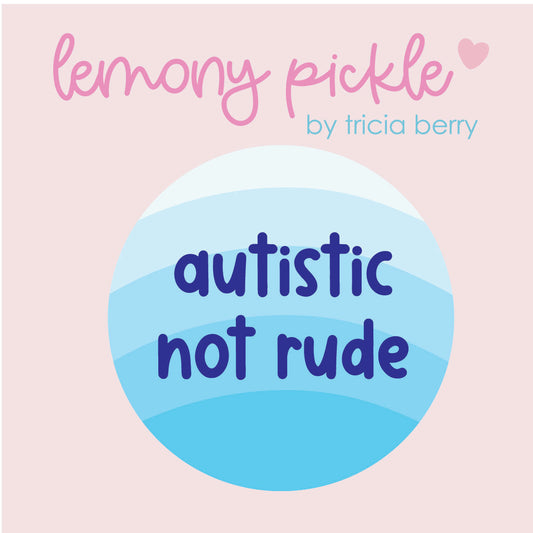 Autistic Not Rude | Badge