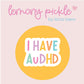 I Have AuDHD | Badge