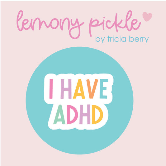 I Have ADHD | Badge