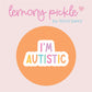 I'm Autistic | Badge