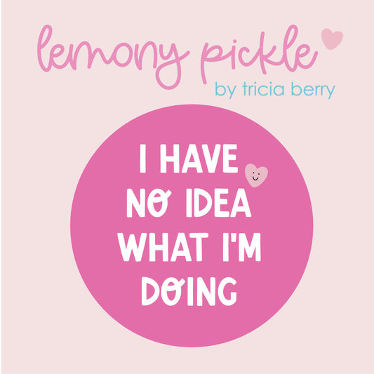 I have no idea what I'm doing | Badge