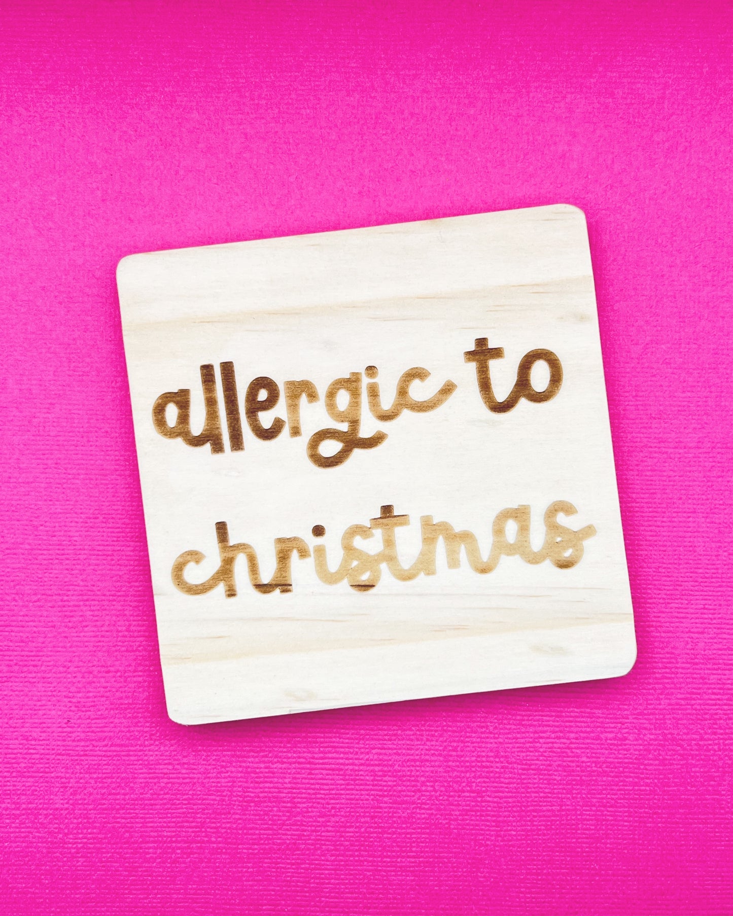 Allergic to Christmas | Wooden Coaster