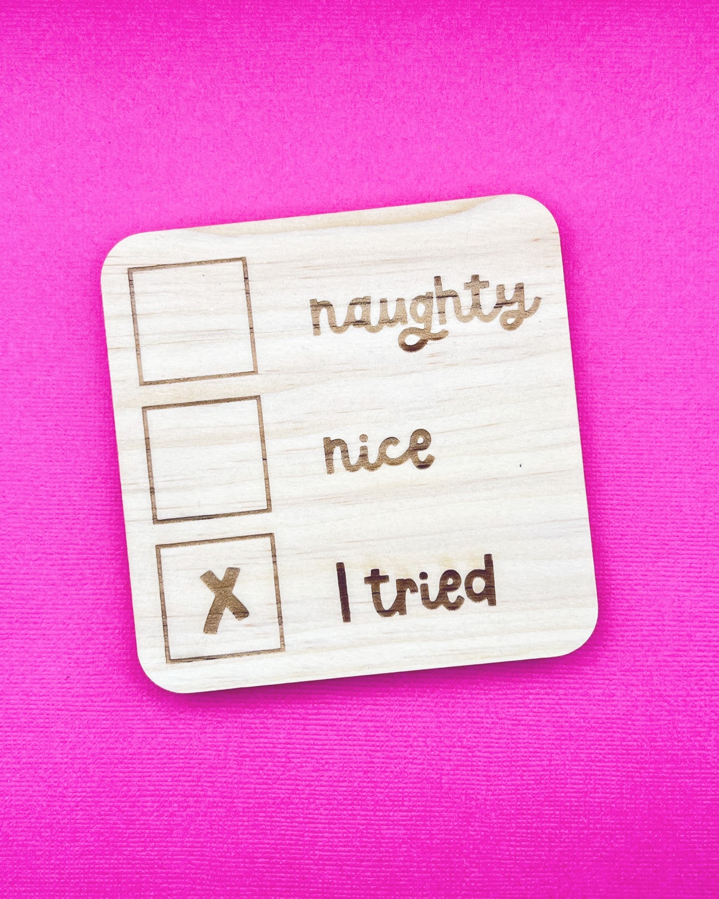 I Tried | Wooden Coaster