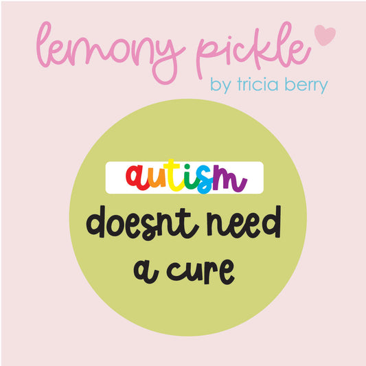 Autism doesnt need a cure | Badge