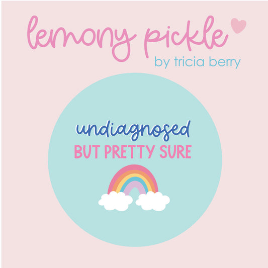 Undiagnosed But Pretty Sure | Badge