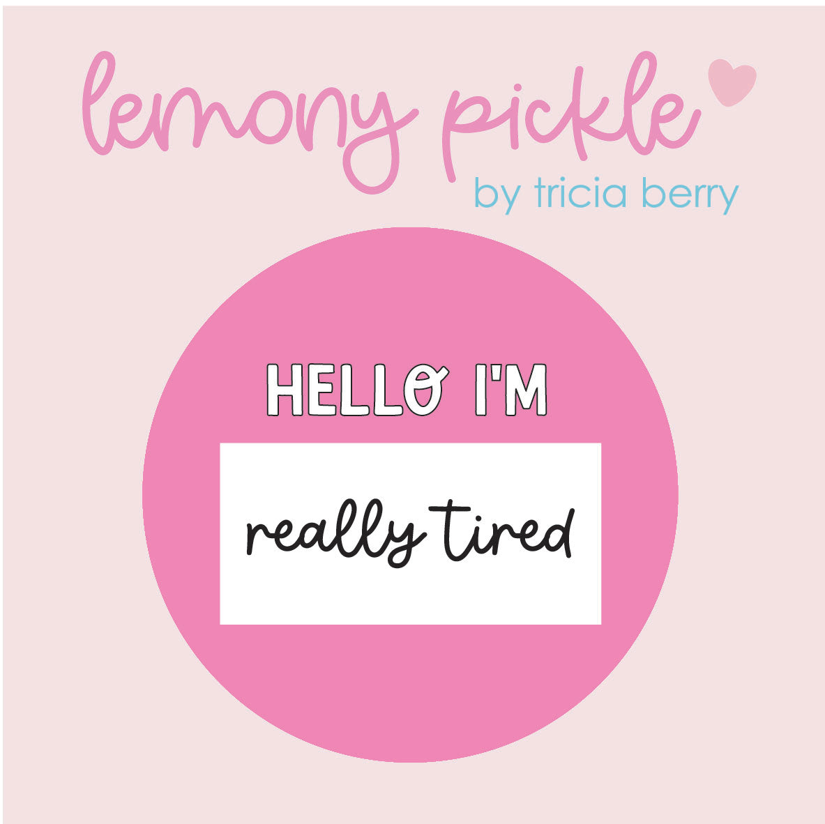Hello I'm Really Tired | Badge