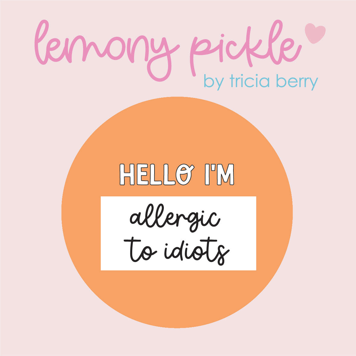 Hello I'm Allergic To Idiots | Badge