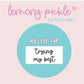 Hello I'm Trying My Best | Badge