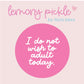 I do not wish to adult today | Badge