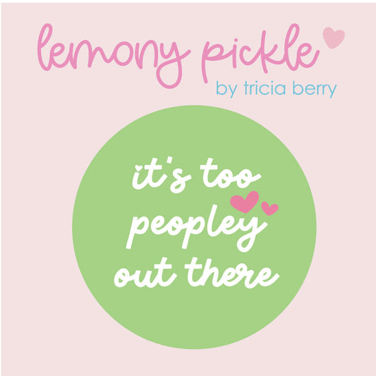 It's Too Peopley Out There | Badge
