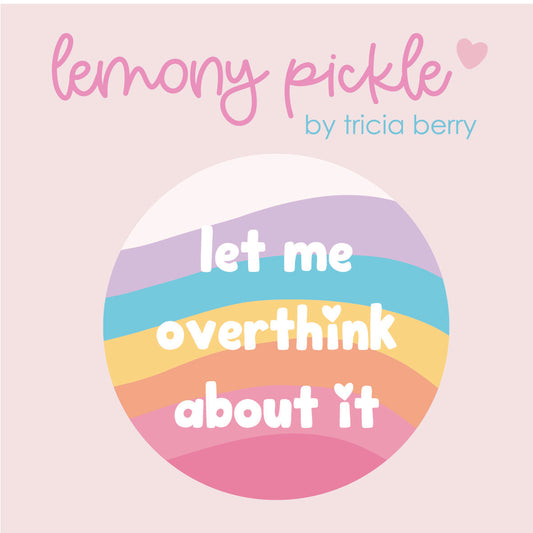 Let Me Overthink About It | Badge